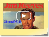 Jim Reeves - Welcome To My World